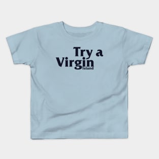 Try a Virgin Island - Vintage Retro Travel Kids T-Shirt